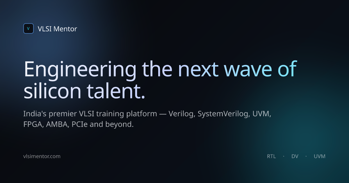 VLSI Mentor — The Structured Path from Digital Design to Silicon